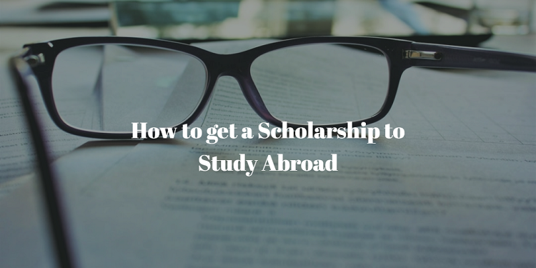 How to get a Scholarship to Study Abroad